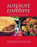 Auflaeufe und Eintoepfe. Leckere Gerichte aus einem Topf-