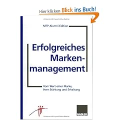Erfolgreiches Markenmanagement. Vom Wert einer Marke, ihrer St�rkung und Erhaltung