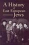 A History of East European Jews
