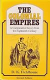 The colonial empires : a comparative survey from the eighteenth century
