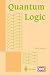 Quantum Logic (Discrete Mathematics and Theoretical Computer Science)