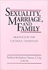 Sexuality, Marriage, and Family: Readings in the Catholic Tradition