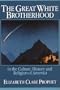 The Great White Brotherhood: In the Culture, History and Religion of America