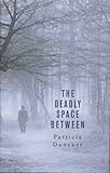 The deadly space between