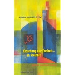 Erziehung zur Freiheit - in Freiheit: Aktion M�ndige Schule