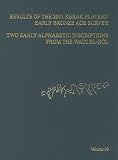 ASOR Annual, 59: Results of the 2001 Kerak Plateau Early Bronze Age Survey II--Two Early Alphabetic Inscriptions from the Wadi El-Hol (The Annual of the ... of Oriental Research, Vol. 59) (Asor Annual)