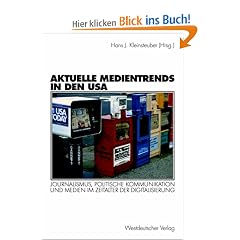 Aktuelle Medientrends in den USA. Journalismus, politische Kommunikation und Medien im Zeitalter der Digitalisierung