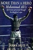 More than a hero : Muhammad Ali's life lessons presented through his daughter's eyes