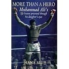 More Than a Hero: Muhammad Ali's Life Lessons Presented Through the... by Muhammad Ali and Hana Ali