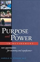 Purpose And Power In Retirement (HB): New Opportunities for Meaning and Significance