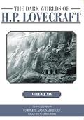 The Dark Worlds of H. P. Lovecraft Vol. 6 (The Dark Worlds of H. P. Lovecraft)