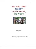 SO YOU LIKE TO BET THE HORSES, DO YOU? (1)