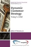 Dynamic Customer Strategy: Today's CRM