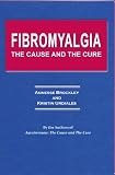 Fibromyalgia: The Cause and The Cure
