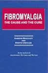 Fibromyalgia: The Cause and The Cure