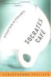 Socrates Cafe: A Fresh Taste of Philosophy