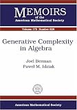 Generative Complexity In Algebra (Memoirs of the American Mathematical Society)