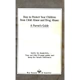 How to Protect Your Children From Child Abuse and Drug Abuse: A Parent's Guide