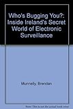 Who's bugging you? : inside Ireland's secret world of electronic surveillance