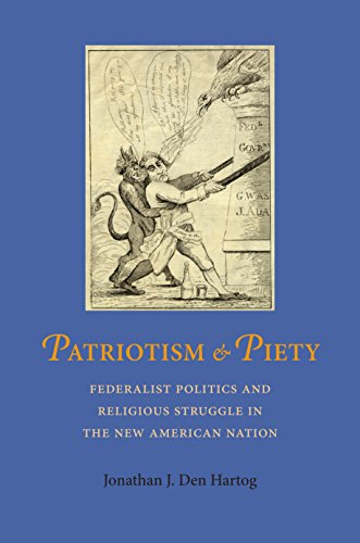 Patriotism and Piety: Federalist Politics and Religious Struggle in the New American Nation (Jeffersonian America)