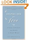 Helping Her Get Free: A Guide for Families and Friends of Abused Women