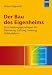 Der Bau des Eigenheims: Entscheidungsgrundlagen für Dämmung, Lüftung, Heizung, Gebäudeform