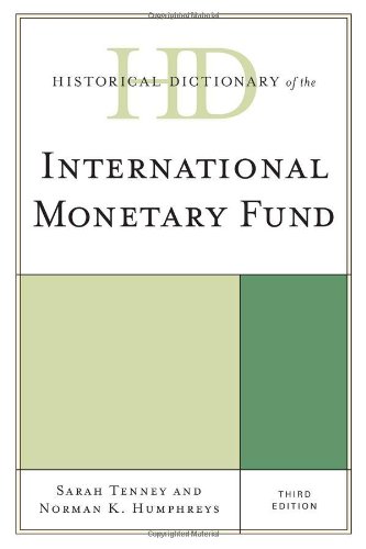 Historical Dictionary of the International Monetary Fund (Historical Dictionaries of International Organizations), by Sarah Tenney, Norman