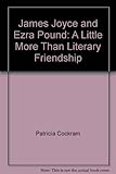 James Joyce & Ezra Pound : a more than literary friendship