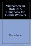 The Vietnamese in Britain : a handbook for health workers
