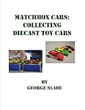 Matchbox Cars: Collecting Diecast Toy Cars