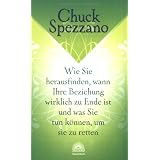 Wie Sie herausfinden, wann Ihre Beziehung zu Ende ist und was Sie tun k�nnen, um sie zu rettenvon "Chuck Spezzano"