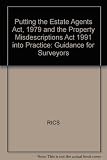 Putting the Estate Agents Act 1979 and the Property Misdescriptions Act 1991 into practice : guidance for estate agents