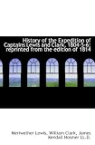 History of the Expedition of Captains Lewis and Clark, 1804-5-6; reprinted from the edition of 1814