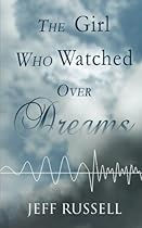 The Girl Who Watched Over Dreams The Girl Who Watched Over Dreams