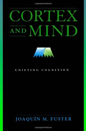 Cortex and Mind: Unifying Cognition Cortex and Mind: Unifying Cognition