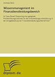 Wissensmanagement im Finanzdienstleistungsbereich: Ist Case-Based Reasoning eine geeignete Problemlösungsmethode für die Entscheidungsunterstützung in ... bei Finanzdienstleistungsunternehmen?
