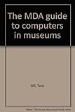 The MDA guide to computers in museums