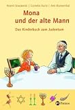 Mona und der alte Mann: Das Kinderbuch zum Judentum - Noemi Staszewski