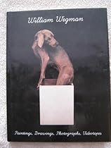 William Wegman: Paintings, Drawings, Photographs, Videotapes William Wegman: Paintings, Drawings, Photographs, Videotapes