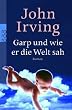 Garp und wie er die Welt sah.