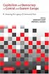 Capitalism and Democracy in Central and Eastern Europe: Assessing the Legacy of Communist Rule