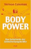 Bodypower - Das Geheimnis der Selbstheilungskr&auml;fte - Vernon Coleman
