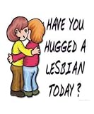 Have you hugged a Lesbian today? Motivational Photographic Poster Print by Cathy Johnson, 8x10