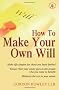 How to Make Your Own Will: Make Life Simpler for Those You Leave Behind - Ensure That Your Estate Goes to the People Who You Want to Benefit - Minimise the Tax in Your Estate