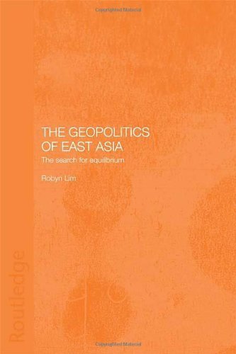 The Geopolitics of East Asia: The Search for Equilibrium [Paperback] [2005] (Author) Robyn Lim