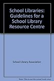 School libraries : guidelines for a school library resource centre