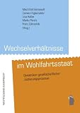 Produkt-Bild: Wechselverh&auml;ltnisse im Wohlfahrtsstaat: Dynamiken gesellschaftlicher Justierungsprozesse