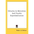 Miracles In Mentalism And Psychic Experimentation by Robert A. Nelson