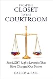 Carlos Ball'sFrom the Closet to the Courtroom: Five LGBT Rights Lawsuits That Have Changed our Nation (Queer Action/Queer Ideas) [Hardcover](2010)