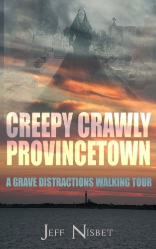 Creepy Crawly Provincetown: A Grave Distractions Walking Tour